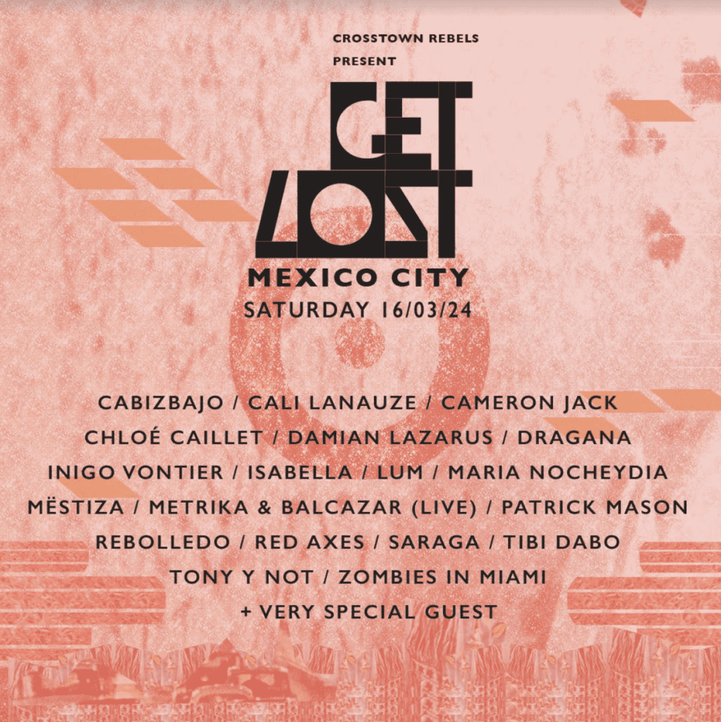 Damian Lazarus And Crosstown Rebels Announce Lineup For Get Lost Mexico City Debut 1 Mail 10