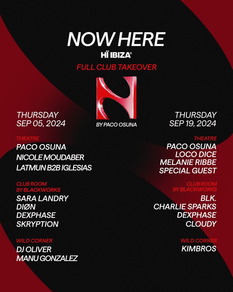 Hï Ibiza Reveals Lineups For Paco Osuna’s ‘Now Here’ Full Club Takeovers 1 05 19.Sep Post Now Here
