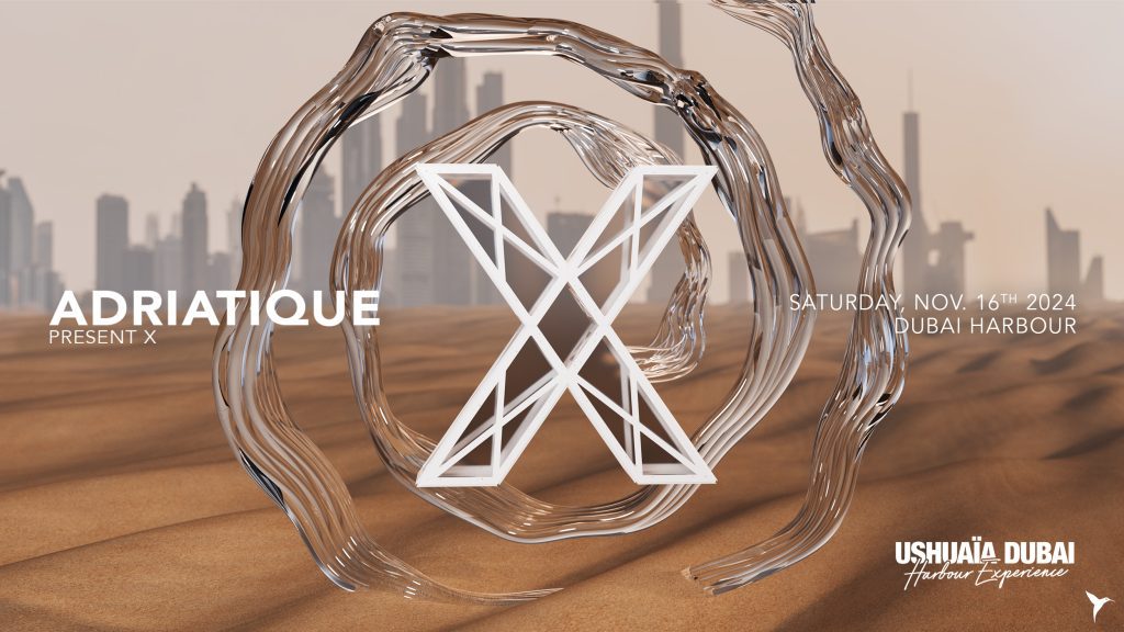 Adriatique Present X At Ushuaïa Dubai Harbour Experience 1 20241116 X Dubai Launch Fb 16 9